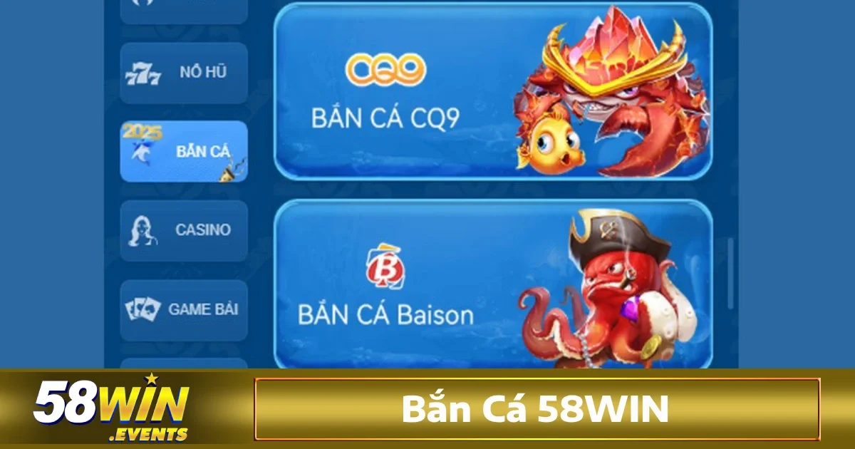 Bắn cá 58win 1 Bắn cá 58win: trò chơi giải trí – kiếm thưởng thực tế