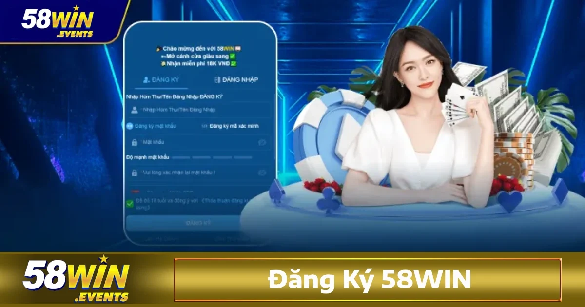 Đăng Ký 58Win 2 Mẹo đăng ký 58win không lỗi, nhận thưởng ngay