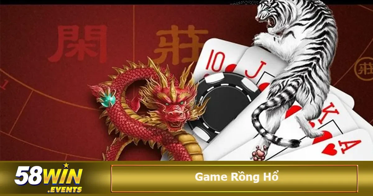 Game Rồng Hổ 58WIN Là Gì? Cách Chơi Đơn Giản, Thắng Lớn 3 bí quyết chiến thắng nằm ở chiến thuật và sự may mắn đồng hành