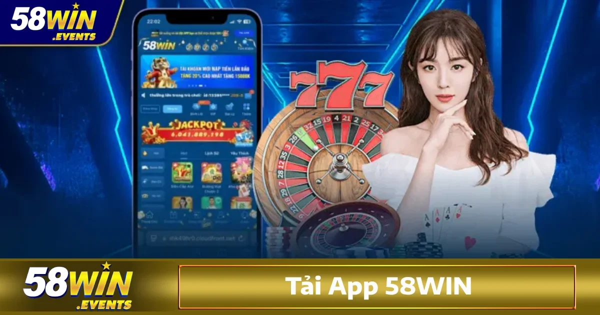 Tải App 58Win 3 Cách tải app 58Win trên Android những bước đơn giản và an toàn