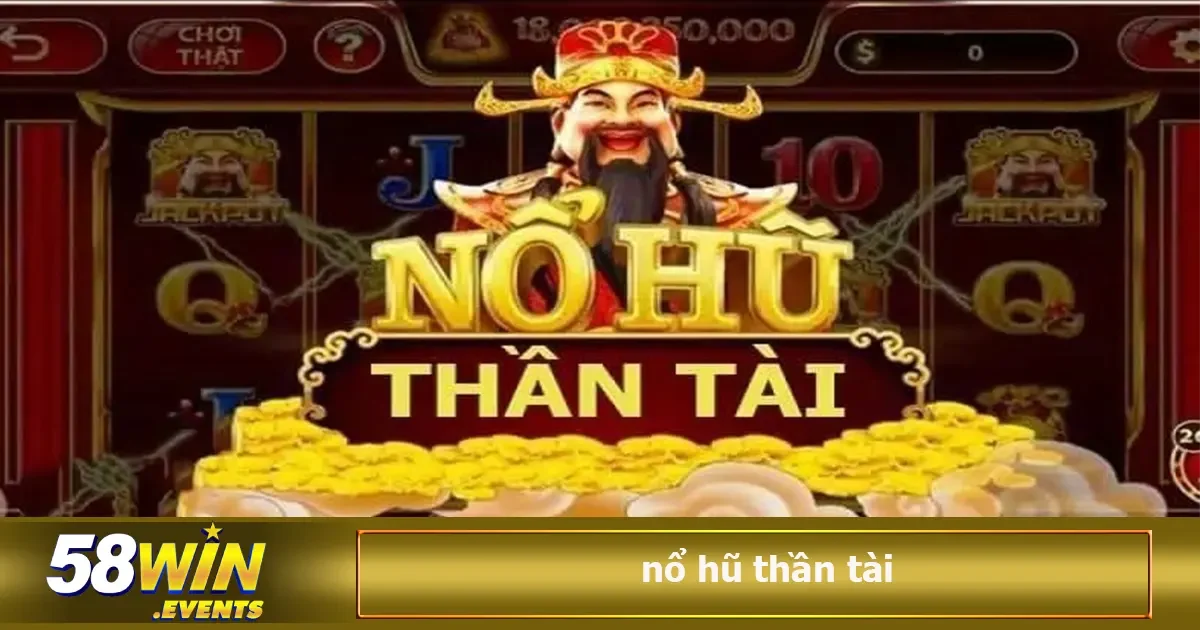 Nổ Hũ Thần Tài 58win – Bí Quyết Chơi Và Trúng Thưởng To 2 Người chơi thường bị thu hút bởi thần tài luôn mang đến may mắn, chiêu tài, hút lộc
